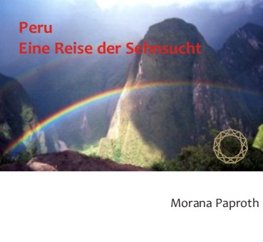 Peru – Eine Reise der Sehnsucht