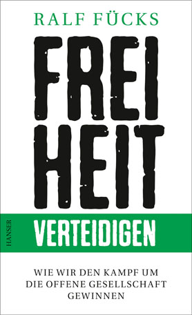 Freiheit verteidigen – Von und mit Ralf Fücks