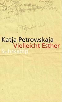 „Vielleicht Esther“ Lesung von Katja Petrowskaja